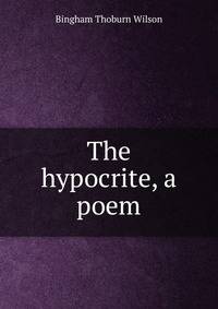 The hypocrite, a poem
