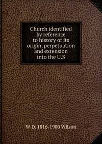 Church identified by reference to history of its origin, perpetuation and extension into the U.S