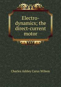 Electro-dynamics; the direct-current motor