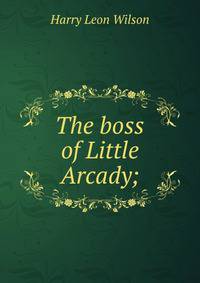 The boss of Little Arcady;