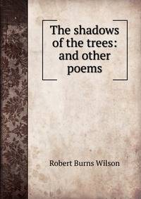 The shadows of the trees: and other poems