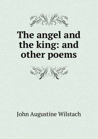 The angel and the king: and other poems