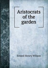 Aristocrats of the garden