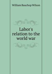 Labor's relation to the world war