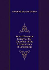 An Architectural Survey of the Churches in the Archdeaconry of Lindisfarne