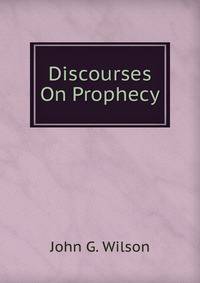 Discourses On Prophecy