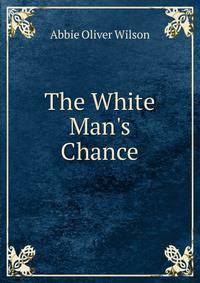 The White Man's Chance