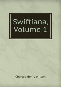 Swiftiana, Volume 1