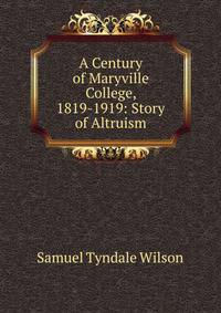 A Century of Maryville College, 1819-1919: Story of Altruism