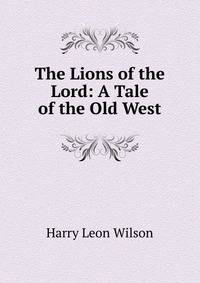 The Lions of the Lord: A Tale of the Old West
