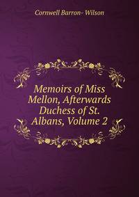 Memoirs of Miss Mellon, Afterwards Duchess of St. Albans, Volume 2