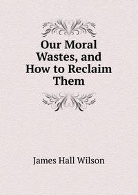 Our Moral Wastes, and How to Reclaim Them