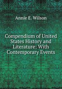 Compendium of United States History and Literature: With Contemporary Events