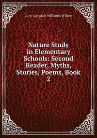 Nature Study in Elementary Schools: Second Reader, Myths, Stories, Poems, Book 2