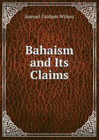 Bahaism and Its Claims