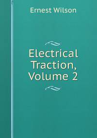 Electrical Traction, Volume 2