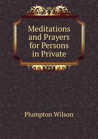 Meditations and Prayers for Persons in Private