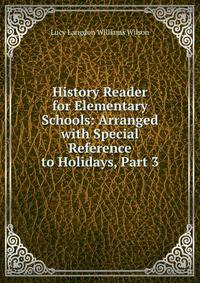 History Reader for Elementary Schools: Arranged with Special Reference to Holidays, Part 3