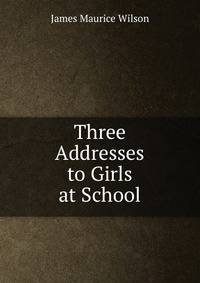 Three Addresses to Girls at School