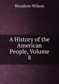 A History of the American People, Volume 8