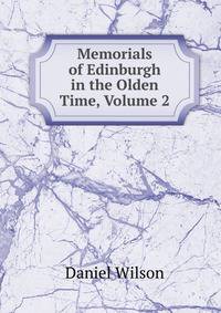 Memorials of Edinburgh in the Olden Time, Volume 2
