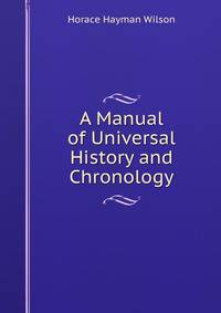A Manual of Universal History and Chronology