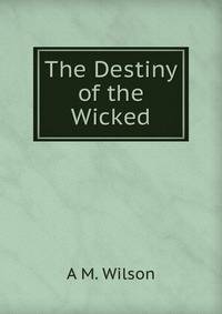The Destiny of the Wicked