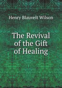 The Revival of the Gift of Healing