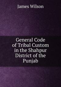 General Code of Tribal Custom in the Shahpur District of the Punjab