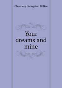 Your dreams and mine