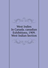 West Indies In Canada. canadian Exhibitions, 1909. West Indian Section