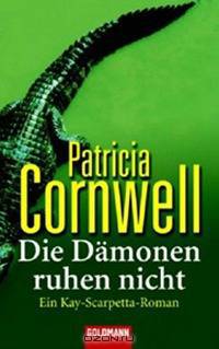 Die D&#228;monen ruhen nicht / Kay-Scarpetta-Roman