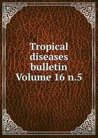 Tropical diseases bulletin Volume 16 n.5