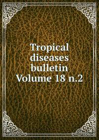 Tropical diseases bulletin Volume 18 n.2