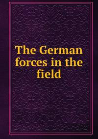 The German forces in the field