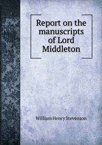 Report on the manuscripts of Lord Middleton