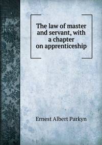 The law of master and servant, with a chapter on apprenticeship