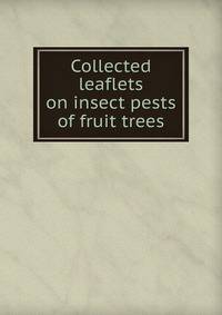 Collected leaflets on insect pests of fruit trees