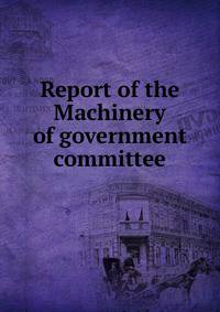 Report of the Machinery of government committee
