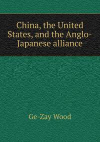China, the United States, and the Anglo-Japanese alliance