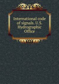 International code of signals. U.S. Hydrographic Office