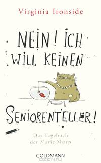 Nein! Ich will keinen Seniorenteller. Das Tagebuch der Marie Sharp
