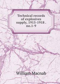 Technical records of explosives supply, 1915-1918 . no.1-9