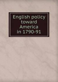 English policy toward America in 1790-91