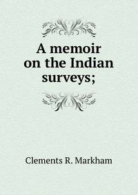 A memoir on the Indian surveys;