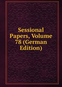 Sessional Papers, Volume 78 (German Edition)