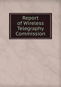 Report of Wireless Telegraphy Commission