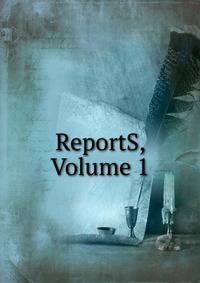 ReportS, Volume 1