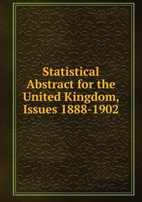 Statistical Abstract for the United Kingdom, Issues 1888-1902