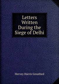 Letters Written During the Siege of Delhi